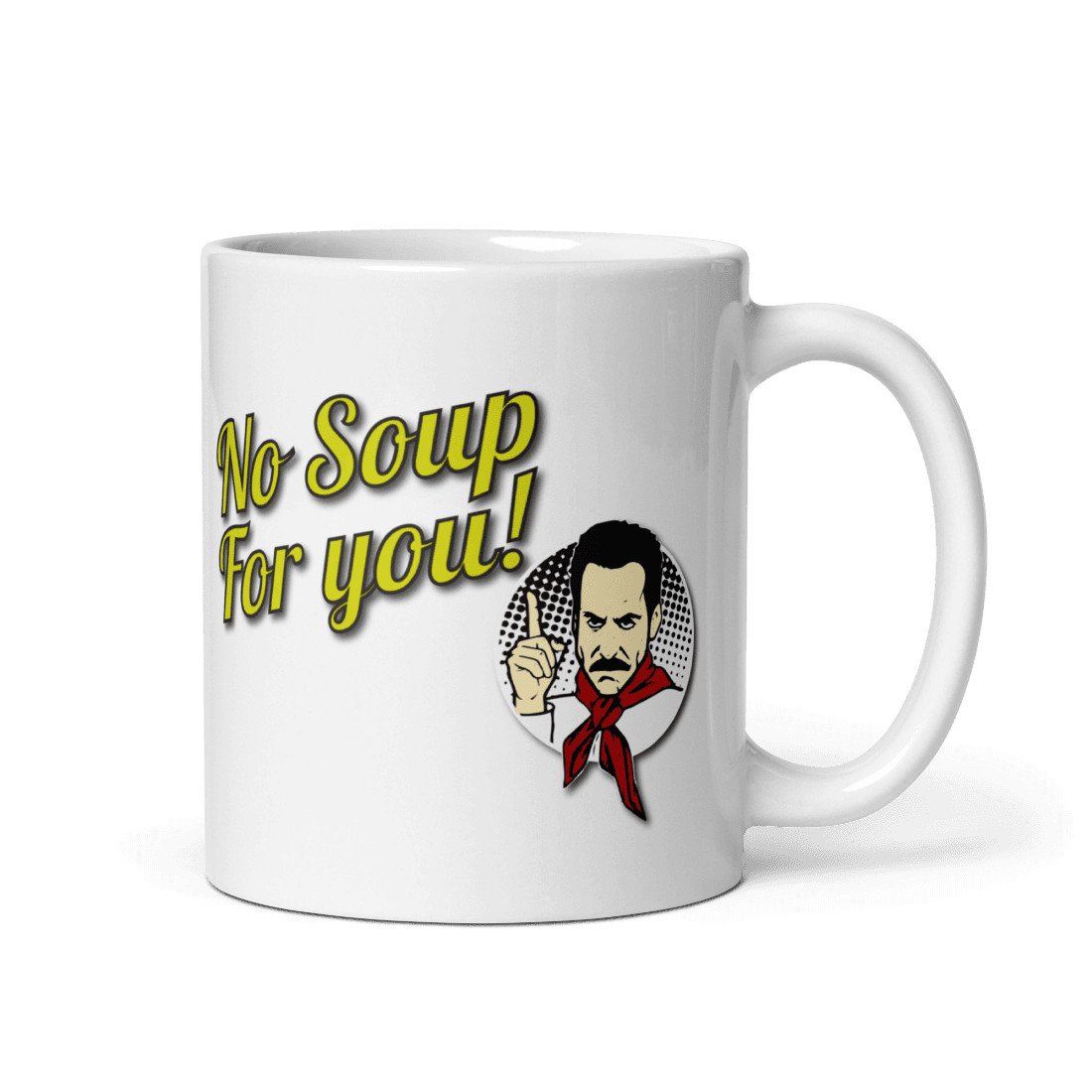 No Soup For You Quote Mug