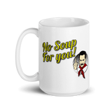 No Soup For You Quote Mug