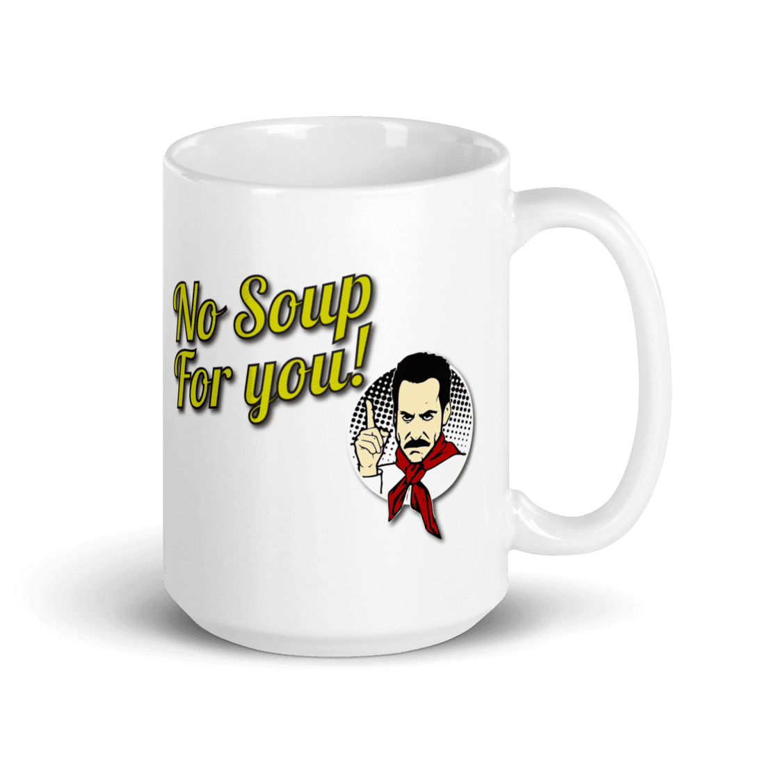 No Soup For You Quote Mug