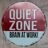 Quiet Zone Brain At Work Round Embossed Metal Tin Sign Poster